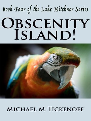 cover image of Obscenity Island! Book 4 the Luke Mitchner Series